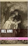 Bel Ami (Illustré) (French Edition)