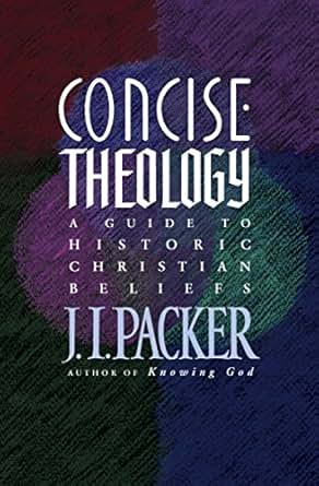 【クリックで詳細表示】＜title＞Amazon.co.jp： Concise Theology： A Guide to Historic Christian Beliefs (English Edition) 電子書籍： J. I. Packer： Kindleストア＜/title＞