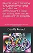 Devenez un pro marketing, augmentez vos ventes sans effort, en communicant à l'aide des mots qui font vendre et captivent vos prospects: Les 100 meilleures expressions pour vos communications