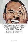 Laughter - An Essay on the Meaning of the Comic