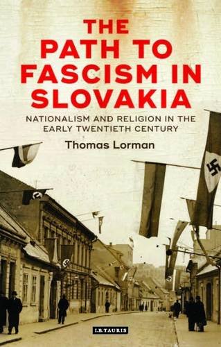 The Path to Fascism in Slovakia: Nationalism and Religion in the Early Twentieth Century (International Library of Twentieth Century History)の表紙