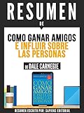 Resumen De "Como Ganar Amigos E Influir Sobre Las Personas - De Dale Carnegie" (Spanish Edition)