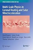 Multi-Scale Physics in Coronal Heating and Solar Wind Acceleration: From the Sun into the Inner Heliosphere (Space Sciences Series of ISSI)