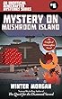 Mystery on Mushroom Island: An Unofficial Minecrafter Mysteries Series, Book Six (Unofficial Minecraft Mysteries)