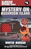 Mystery on Mushroom Island: An Unofficial Minecrafter Mysteries Series, Book Six (Unofficial Minecraft Mysteries)