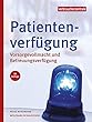 Patientenverfuegung: Vorsorgevollmacht und Betreuungsverfuegung