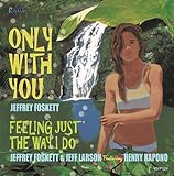 ONLY WITH YOU C/W FEELING JUST THE WAY I DO (7inch) [Analog]