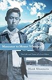 Manzanar to Mount Whitney: The Life and Times of a Lost Hiker