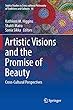 Artistic Visions and the Promise of Beauty: Cross-Cultural Perspectives (Sophia Studies in Cross-Cultural Philosophy of Traditions an)