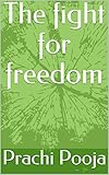 The fight for freedom (English Edition)