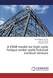 A CDM model on high cycle fatigue under weld-induced residual stresses