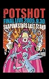 POTSHOT FINAL LIVE 2005.9.30�uSKAPUNK STARS LAST STAND�v