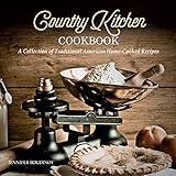 Country Kitchen Cookbook: A Collection of Traditional American Home-cooked Recipes
