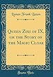 Queen Zixi of IX, or the Story of the Magic Cloak (Classic Reprint)