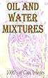 Oil and Water Mixtures : 1000's of Cool Images (English Edition)