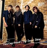 Dear my friend/My Sweet Shine