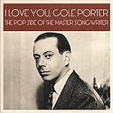 I Love You Cole Porter ~ The Pop Side Of The Master Songwriter
