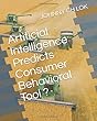 Artificial Intelligence Predicts Consumer Behavioral Tool ?