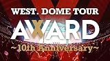 【2形態同時購入セット】 WEST.DOME TOUR AWARD ～10th Anniversary～(初回盤+通常盤) （4枚組 スペシャルフォトブックパッケージ 48Pブックレット 全公演MC集） (Blu-rayセット)