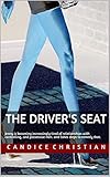 THE DRIVER'S SEAT: Jenny is becoming increasingly tired of relationships with controlling, and possessive men. and takes steps to remedy that. (English Edition)