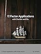 12 Factor Applications with Docker and Go (English Edition)