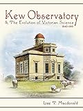 Kew Observatory and the Evolution of Victorian Science, 1840–1910 (Sci & Culture in the Nineteenth Century)