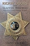 Kickin’ Doors and Slappin’ Whores: Tales of a Cowboy Bounty Hunter (English Edition)
