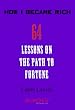 How I Became Rich (64 Lessons on the Path to Fortune) (English Edition)
