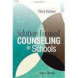 " Solution-Focused Counseling in Schools"