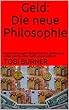 Geld: Die neue Philosophie: Kryptowährungen, Bargeldverbot, Einstellung - Alles was Du über Geld wissen solltest (German Edition)