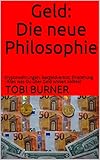 Geld: Die neue Philosophie: Kryptowährungen, Bargeldverbot, Einstellung - Alles was Du über Geld wissen solltest (German Edition)