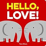 Hello, Love!: (Board Books for Baby, Baby Books...