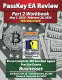 PassKey Learning Systems and HOCK International EA Review Part 2 Workbook: Three Complete IRS Enrolled Agent Practice Exams for Businesses: May 1, 2025-February 28, 2026 Testing Cycle (PassKey EA Review with HOCK International (May 1, 2025 - February 28, 2026 Testing Cycle))