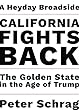 California Fights Back: The Golden State in the Age of Trump (Heyday Broadsides Book 2) (English Edition)