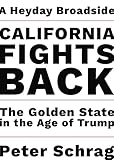 California Fights Back: The Golden State in the Age of Trump (Heyday Broadsides Book 2) (English Edition)