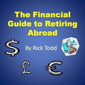 The Financial Guide to Retiring Abroad