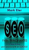 SEO para principiantes: GUÍA BÁSICA DE SEO ON PAGE + 10 TIPS EXTRA PARA POSICIONARTE EN GOOGLE (Spanish Edition)