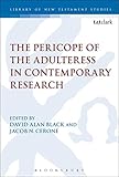 The Pericope of the Adulteress in Contemporary Research (Library of New Testament Studies)