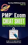 PMP® Exam Cheat Sheet : Your 15 Minute PMP® Revision Guide - For PMBOK® 6th Edition Exam (Ace Your PMP® Exam Book 12) (English Edition)