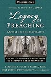 A Legacy of Preaching-- Apostles to the Revivalists: The Life, Theology, and Method of History's Great Preachers (Legacy of Preaching Volume 1)