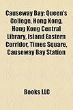 Causeway Bay: Queen's College, Hong Kong, Hong Kong Central Library, Island Eastern Corridor, Times Square, Causeway Bay Station