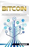 Bitcoin: A Step-by-Step guide on mastering bitcoin and cryptocurrencies (blockchain, fintech, currency, smart contracts, money, understanding, ethereum, ... ledger, mining, trading) (English Edition)