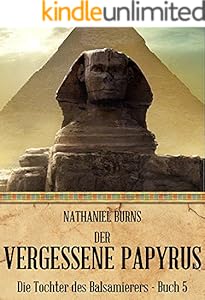 Amazon Der Vergessene Papyrus Die Tochter Des Balsamierers 5 German Edition Kindle Edition By Burns Nathaniel Ancient Kindleストア