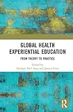 Global Health Experiential Education: From Theory to Practice