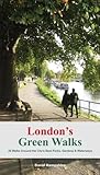 London's Green Walks: 20 Walks Around London's Best Parks, Gardens and Waterways