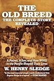 The Old Breed... The Complete Story Revealed: A Father, A Son, and How WWII in the Pacific Shaped Their Lives