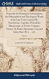 Proposals for Printing by Subscription, the Philosophical and Theological Works of the Late Truly Learned Mr. Hutchinson, Together with All His Manuscripts, in Twelve Volumes, Octavo. by Robert Spearman, Esq; And Julius Bate, M.A. ... of 1; Volume 1