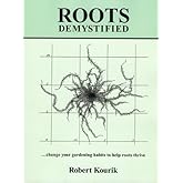 Roots Demystified: Changing YourGardening Habits to Help Roots Thrive