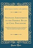 Proposed Amendments to the Federal Rules of Civil Procedure: Hearing Before the Subcommittee on Courts and Administrative Practice of the Committee on the Judiciary, United States Senate, One Hundred Third Congress, First Session (Classic Reprint)