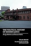 The Political History of Modern Japan: Foreign Relations and Domestic Politics
